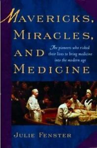 Mavericks, Miracles, and Medicine by Julie M. Fenster