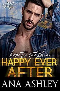 How to Catch a Happy Ever After by Ana Ashley