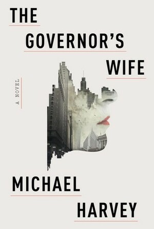 The Governor's Wife by Michael Harvey