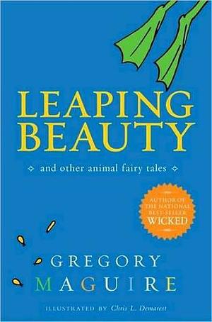 Leaping Beauty: And Other Animal Fairy Tales by Gregory Maguire