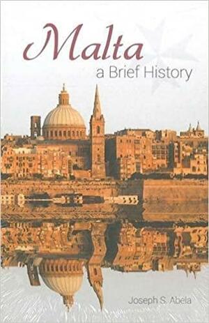Malta a Brief History by Joseph S. Abela