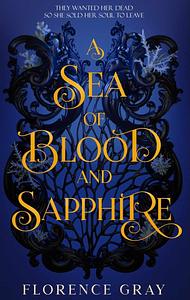 A Sea of Blood and Sapphire by Florence Gray