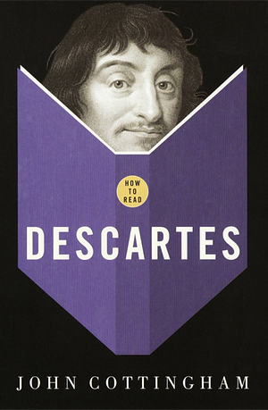 How to Read Descartes by John Cottingham