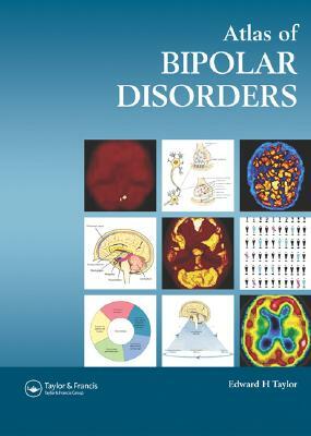 Atlas of Bipolar Disorders by Edward H. Taylor