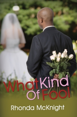 What Kind of Fool by Rhonda McKnight