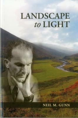 Landscape to Light by Alistair McCleery, Dairmid Gunn, Neil M. Gunn