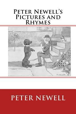 Peter Newell's Pictures and Rhymes: The Original Edition of 1903 by Peter Newell, John Kendrick Bangs