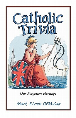 Catholic Trivia by Mark Elvius, Mark Elvins