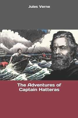 The Adventures of Captain Hatteras by Jules Verne