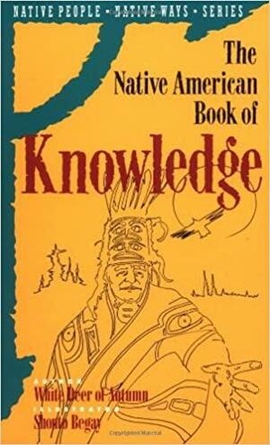 Native American Book of Knowledge by White Deer of Autumn