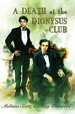 A Death at the Dionysus Club by Amy Griswold, Melissa Scott