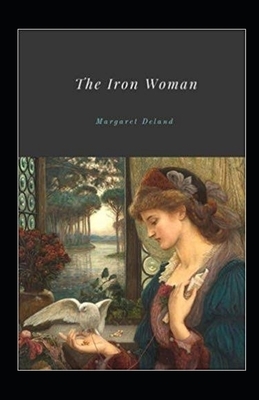 The Iron Woman Illustrated by Margaret Deland