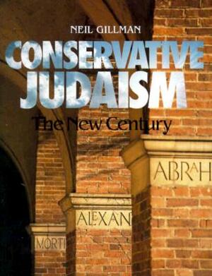 Conservative Judaism: The New Century by Neil Gillman