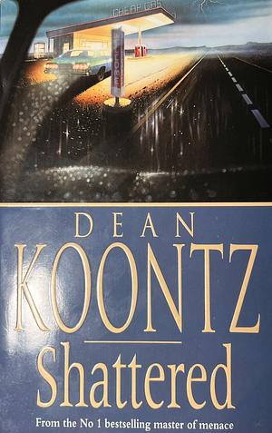 Shattered by Dean Koontz, K.R. Dwyer