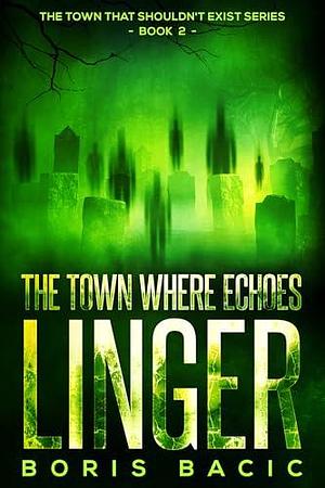 The Town Where Echoes Linger by Boris Bačić, Boris Bačić