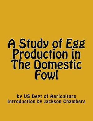 A Study of Egg Production in The Domestic Fowl by Us Dept of Agriculture