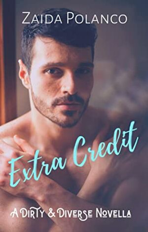 Extra Credit: A Dirty & Diverse Novella by Zaida Polanco