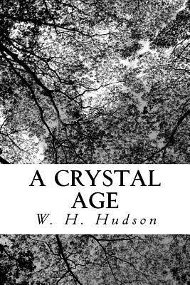 A Crystal Age by W. H. Hudson