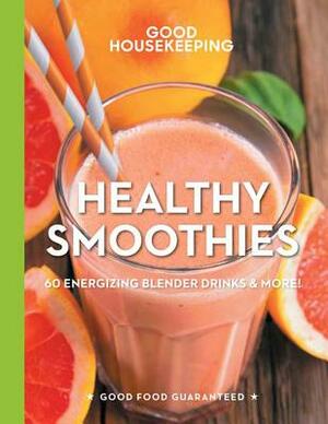 Good Housekeeping Healthy Smoothies, Volume 9: 60 Energizing Blender Drinks & More! by Good Housekeeping, Susan Westmoreland