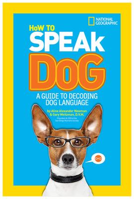 How to Speak Dog: A Guide to Decoding Dog Language by Aline Alexander Newman, Gary Weitzman