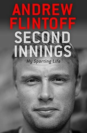 Second Innings: My Sporting Life by Andrew Flintoff