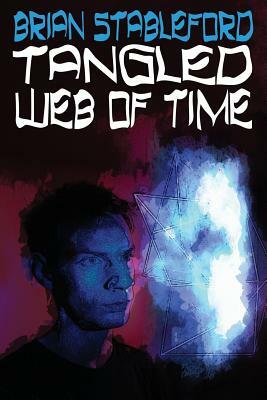 Tangled Web of Time by Brian Stableford