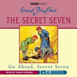 Go Ahead, Secret Seven by Sarah Greene, Enid Blyton