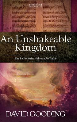 An Unshakeable Kingdom by David Gooding