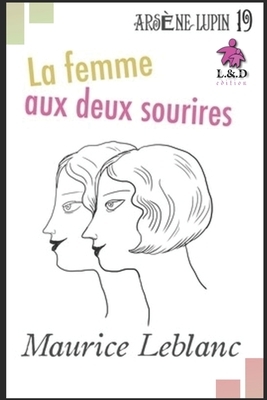 La Femme aux deux sourires: Arsène Lupin, Gentleman-Cambrioleur 19 by Maurice Leblanc