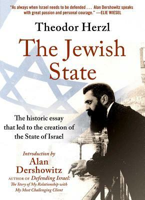 The Jewish State: The Historic Essay That Led to the Creation of the State of Israel by Theodor Herzl
