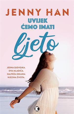 Uvijek Ćemo Imati Ljeto by Jenny Han