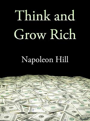 Think and Grow Rich by Napoleon Hill