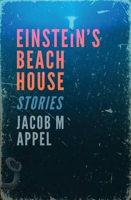 Einstein's Beach House by Jacob M. Appel