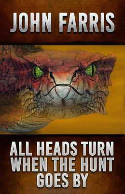 All Heads Turn When the Hunt Goes by by John Farris