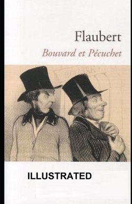 Bouvard and Pécuchet ILLUSTRATED by Gustave Flaubert