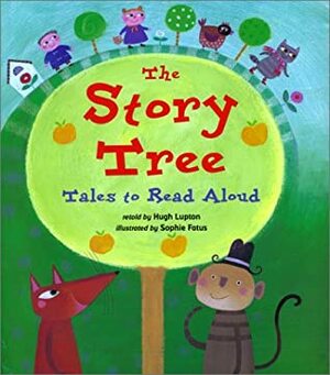 The Story Tree: Tales To Read Aloud by Hugh Lupton