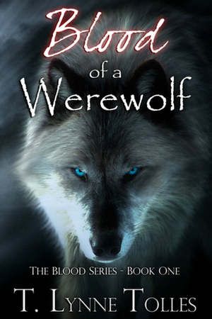 Blood of a Werewolf by T. Lynne Tolles