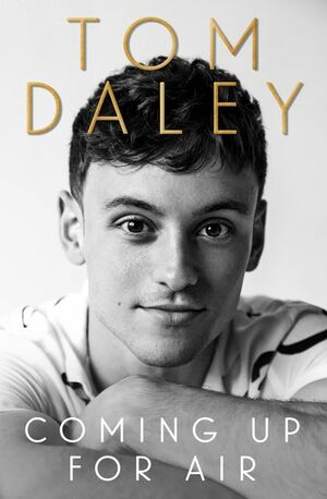 Coming Up for Air: What I Learned from Sport, Fame and Fatherhood by Tom Daley