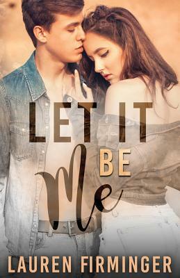 Let It Be Me by Lauren Firminger