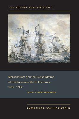 The Modern World-System II: Mercantilism and the Consolidation of the European World-Economy, 1600-1750 by Immanuel Wallerstein