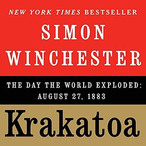 Krakatoa: The Day the World Exploded: August 27, 1883 by Simon Winchester