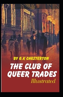 The Club Of Queer Trades Illustrated by G. K. Chesterton