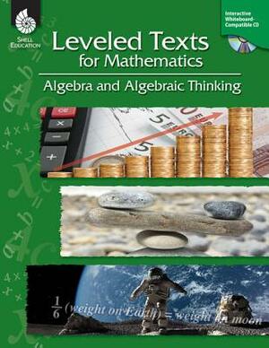 Leveled Texts for Mathematics: Algebra and Algebraic Thinking [with Cdrom] [With CDROM] by Lori Barker