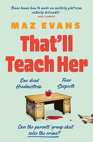 That'll Teach Her by Maz Evans