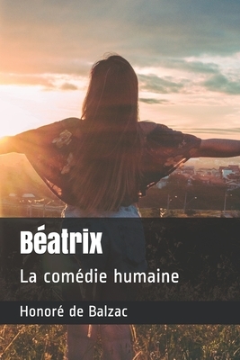 Béatrix: La comédie humaine by Honoré de Balzac