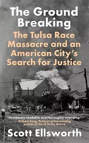 The Ground Breaking: An American City and Its Search for Justice by Scott Ellsworth