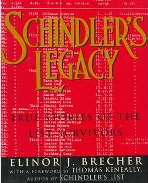 Schindler's Legacy: True Stories of the List Survivors by Elinor J. Brecher