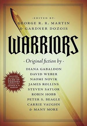 Warriors  by Steven Saylor, Robert Silverberg, George R.R. Martin, Tad Williams, Joe Haldeman, Cecelia Holland, Gardner Dozois