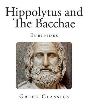 Hippolytus and The Bacchae by Euripides