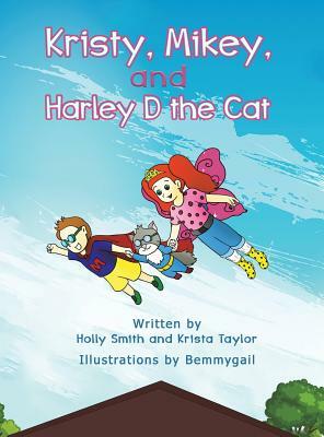 Kristy, Mikey, and Harley D the Cat by Holly Smith, Krista Taylor